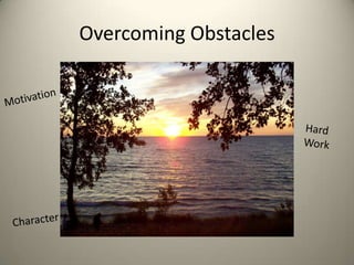 Overcoming Obstacles Motivation Hard Work Character 