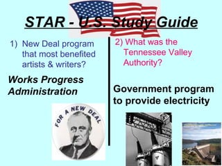 STAR - U.S. Study Guide ,[object Object],[object Object],Works Progress Administration Government program to provide electricity 