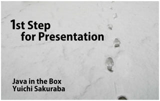 First Step for Presentation