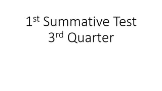 1st Summative Test
3rd Quarter
 
