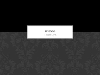 1` Teens LIFE
SCHOOL
 