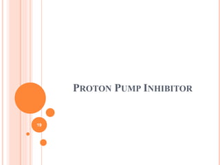 PROTON PUMP INHIBITOR
19
 