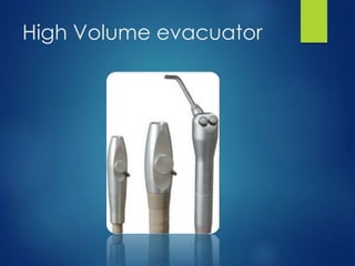 High Volume evacuator
 