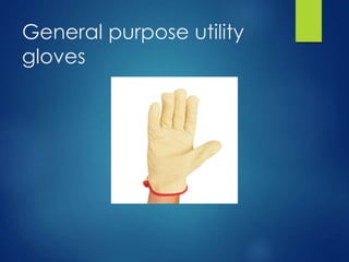 General purpose utility
gloves
 
