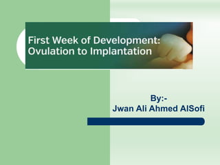 Title of Lecture: ovulation and
fertilization
By:-
Jwan Ali Ahmed AlSofi
 