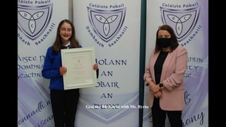Grainne Mc Enroe with Ms. Byrne
 