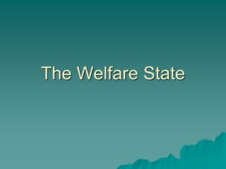The Welfare State
 