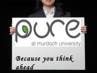 Because you think ahead 