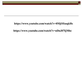 https://www.youtube.com/watch?v=nDnJ07IjMhc
https://www.youtube.com/watch?v=8MjOfzuqkHs
 