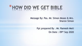 Message By: Pas. Mr. Simon Moses & Mrs.
Sharon Simon
Ppt prepared By . Mr. Ramesh Meti
On Date : 09th Sep 2020
*
 