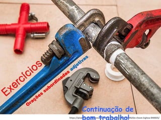 https://pixabay.com/pt/encanamento-tubula%C3%A7%C3%A3o-chave-inglesa-840835/
Continuação de
 