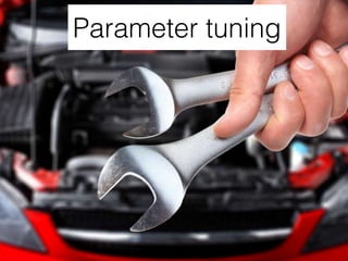 Parameter tuning
 