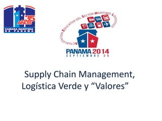Supply Chain Management, 
Logística Verde y “Valores” 
 