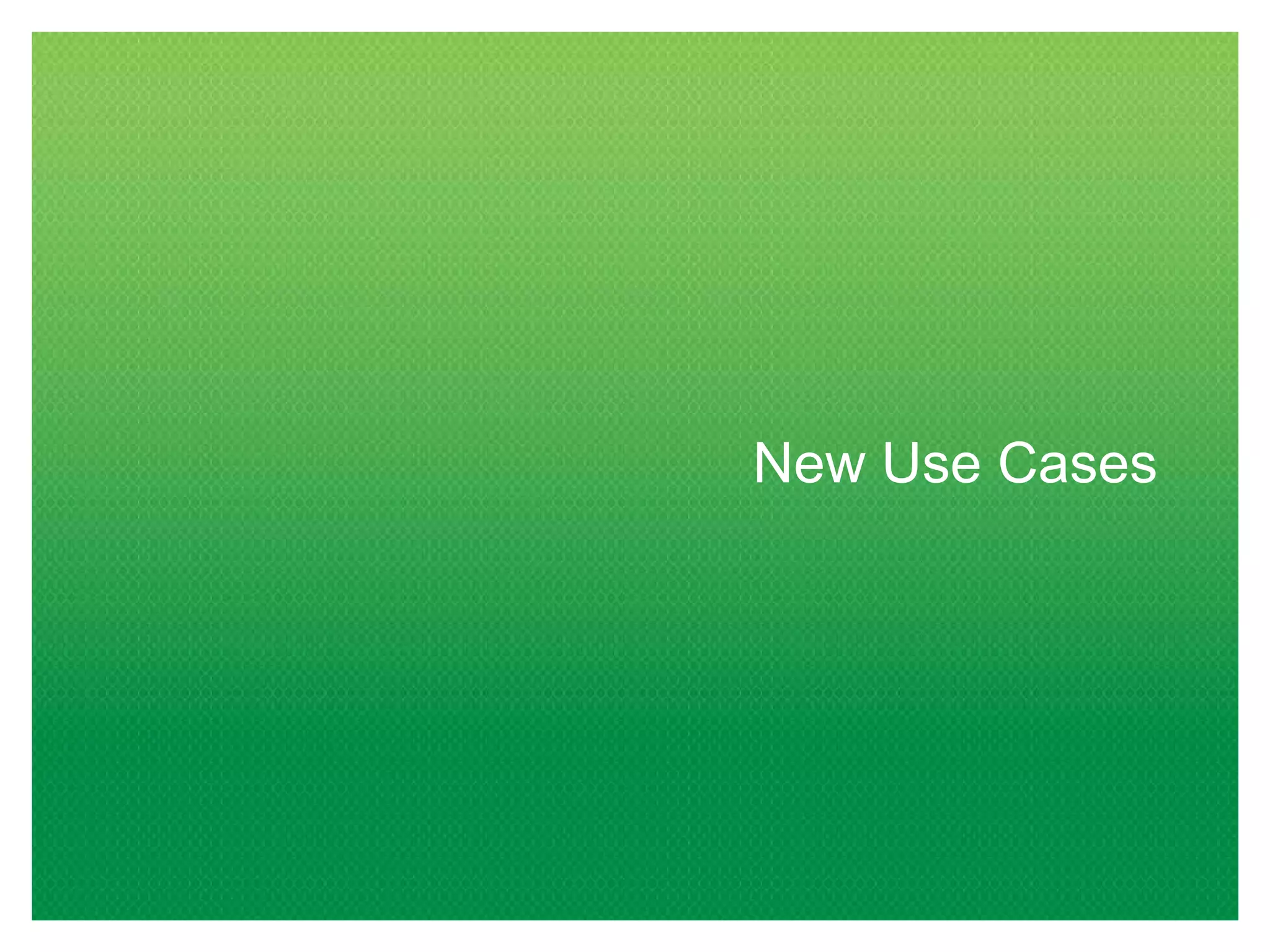 New Use Cases
 