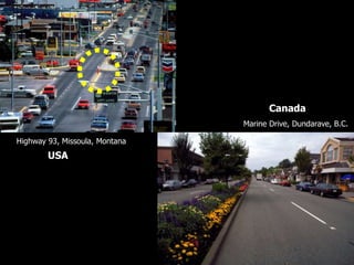 Marine Drive, Dundarave, B.C.
Highway 93, Missoula, Montana
USA
Canada
 