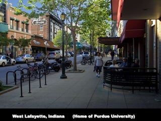 West Lafayette, Indiana (Home of Purdue University)
 