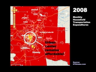 2008
Monthly
Household
Transportation
Expenditures
Urban
center
remains
affordable!
Source:
HTAIndex.com
 