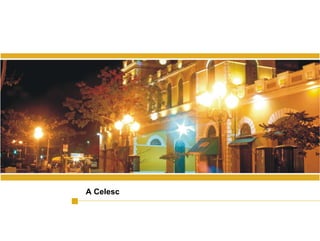 A Celesc
 