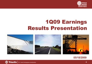 1Q09 Earnings
Results Presentation

05/18/2009
2

 