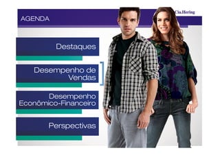 AGENDA



         Destaques


   Desempenho de
          Vendas

       Desempenho
Econômico-Financeiro


       Perspectivas
 