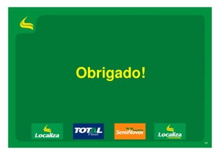 Obrigado!



            17
 