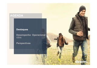 AGENDA



    Destaques

    Desempenho Operacional
    1T11

    Perspectivas




3
 