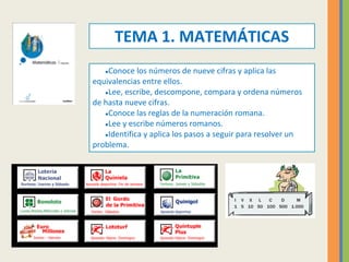 TEMA 1. MATEMÁTICAS
●Conoce los números de nueve cifras y aplica las
equivalencias entre ellos.
●Lee, escribe, descompone,...