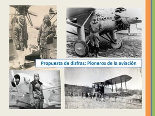 Propuesta de disfraz: Pioneros de la aviación
 