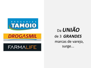 surge...
GRANDES
marcas de varejo,
Da UNIÃO
de 3
 