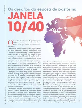 14
AF
AM
Janeiro-Março
2017
Vida
Familiar
O
s desafios de ser esposa de pastor na janela
10/40 são muitos. Mal havíamos estudado as
línguas locais, por um ano, e já nos foi solici-
tado liderar.
Lembro-me que no primeiro sábado na igreja, eu es-
tava muito emocionada. Aprontei minha família cedo,
e felizes nos dirigimos ao local. Antes de chegarmos,
imaginei que, por ser um templo com mais de 50 anos,
encontraria as irmãs do Ministério da Mulher dando as
boas-vindas aos visitantes, à porta da igreja; que haveria
uma classe para as crianças com os materiais necessá-
rios... tudo o que a esposa do pastor anela encontrar para
poder trabalhar na nova igreja. Grande foi minha sur-
presa ao ver menos de dez membros locais no templo, e
sem os materiais necessários. A despeito de tudo, foi um
sábado especial e estamos agradecidos ao Senhor.
Depois de falar com as irmãs, dei-me conta de uma
realidade de minha igreja: não havia recursos materiais
para nossa área de trabalho, visto que esses ministé-
rios sempre foram relegados e não obtive apoio para
começar a trabalhar. Ajoelhei-me em oração; derramei
minha alma perante o Senhor e Ele me fortaleceu.
Perguntei a mim mesma: Como começar? O que fa-
zer? “O método de Cristo”, foi a resposta que me veio à
mente naquele momento.
Juntamente com meu marido e minha filha pequena,
visitamos cada um dos membros, ministrando às suas
necessidades. Comíamos juntos, brincávamos juntos,
chorávamos juntos e orávamos para que Deus nos con-
duzisse no caminho. Os resultados vão chegando lenta-
mente, talvez mais lento do que esperávamos. Porém,
a cada dia vemos que o método de Cristo nunca falha.
Nosso desafio como casal é motivar os poucos membros
JANELA
10/40
Os desafios da esposa de pastor na
a trabalharem unidos no mesmo propósito missionário.
Não tem sido fácil. Seguimos preocupados com cada
um deles e não temos a menor dúvida de que Deus
Se manifestou e os resultados começam a surgir, mas
o desafio segue sendo grande, especialmente em uma
sociedade onde a mulher ainda ocupa um papel des-
criminado e muito inferior. As mulheres, neste lado do
mundo, não têm poder de decisão e sempre estão sujei-
tas ao homem da casa e, ao mesmo tempo, são presas
das expectativas impossíveis da sociedade muçulmana.
Seus direitos são muito limitados, e assim não há como
garantir que haja um Ministério da Mulher muito ativo.
Na verdade, as mulheres que se reúnem nos sábados
conosco são maravilhosas, mas muitas delas não po-
dem ser membros regulares. A cultura aqui é diferente
em todos os aspectos e temos de aprender a trabalhar
com o que está ao nosso alcance. Algumas mulheres
enfrentarão problemas gravíssimos caso seus familia-
res tomem conhecimento de que elas frequentam uma
igreja cristã; este é um dos tantos desafios para nós,
esposa de pastor, que neste lado do mundo necessita-
mos inculcar uma fé tão grande por meio do exemplo
©
George
Kolonias
|
Fotolia
 