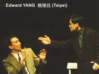 Edward YANG 楊德昌 (Taipei)
 