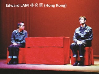 Edward LAM 林奕華 (Hong Kong)
 