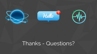 Thanks - Questions?
 