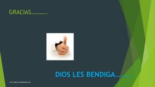 GRACIAS……….. 
DAT: MURILLO CORONADO ALEX 
DIOS LES BENDIGA…….. 
