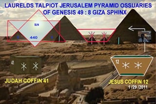 1 talpiot jerusalem's pyrami9 d ossuary discovery of genesis 49 8 african lion sphinx   & jesus