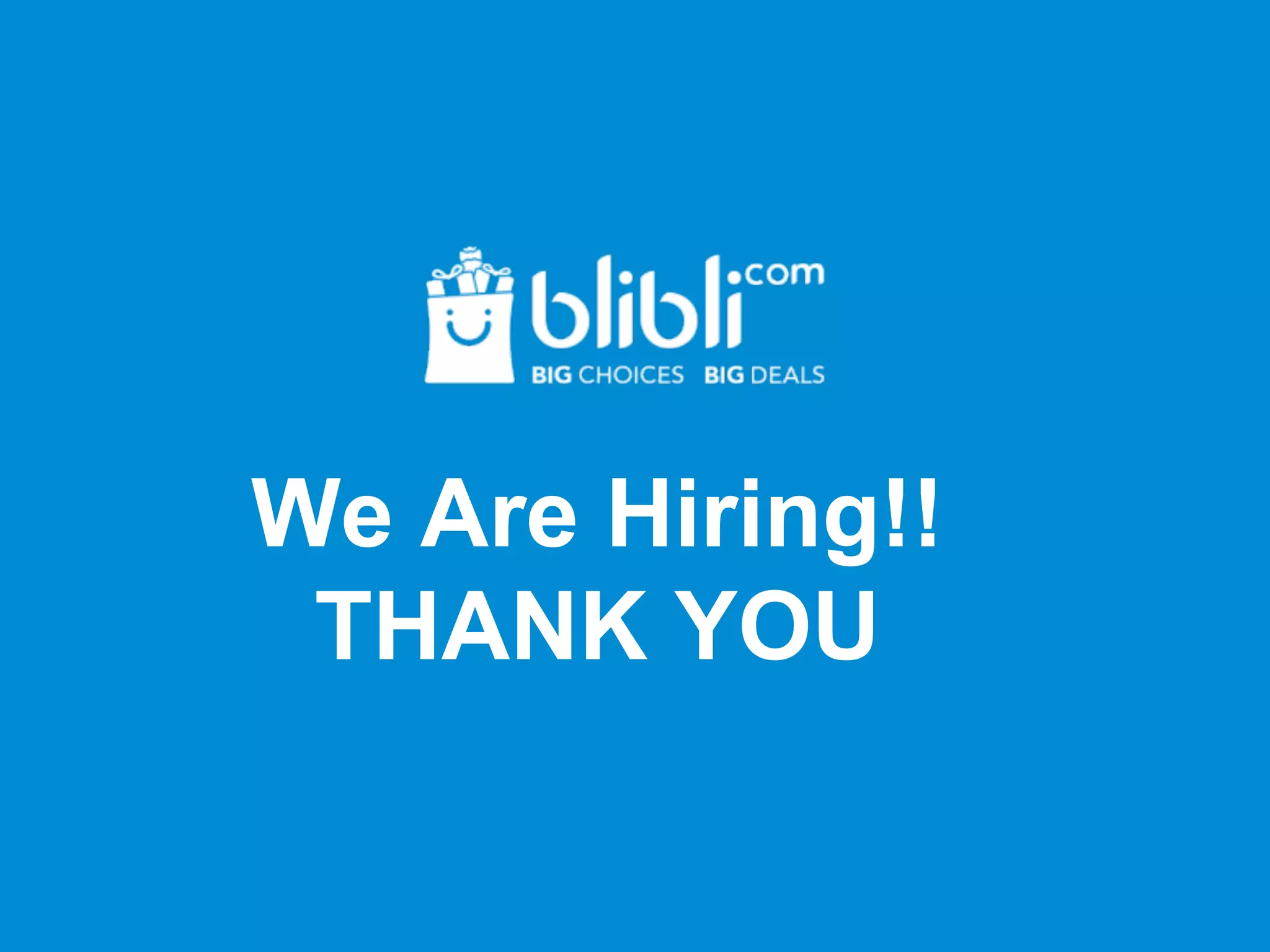 We Are Hiring!!
THANK YOU
 