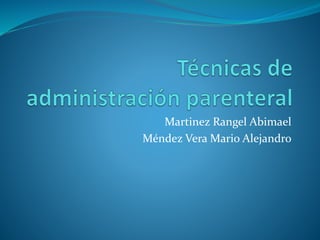 Martinez Rangel Abimael
Méndez Vera Mario Alejandro
 