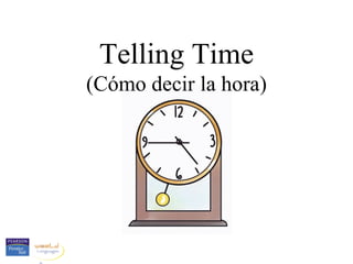 Telling Time (Cómo decir la hora) 