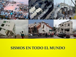 SISMOS EN TODO EL MUNDO
 
