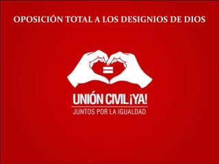OPOSICIÓN TOTAL A LOS DESIGNIOS DE DIOS
 