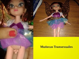 Muñecas Transexuales
 