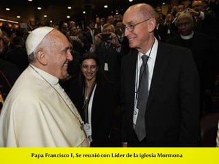 Papa Francisco I, Se reunió con Líder de la iglesia Mormona
 