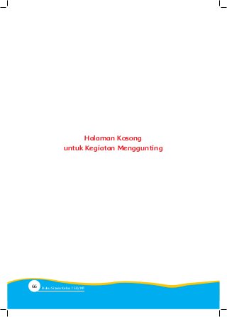 Halaman Kosong
untuk Kegiatan Menggunting
66 Buku Siswa Kelas SD/M
 