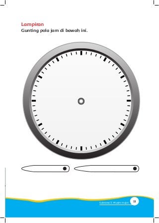 Lampiran
Gunting pola jam di bawah ini.
91Subtema 3: Musim Hujan
 