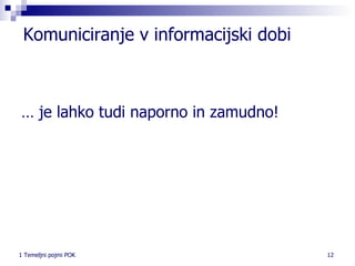 Komuniciranje v informacijski dobi … je lahko tudi naporno in zamudno! 