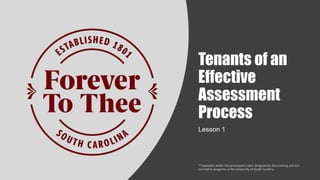 Tenants of an
Effective
Assessment
Process
Lesson 1
 