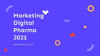 Marketing
Digital
Pharma
2021
www.menntun.co
 