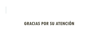 GRACIAS POR SU ATENCIÓN
 