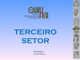 TERCEIRO
SETOR
Facilitadora:
Gisela Piancó
 