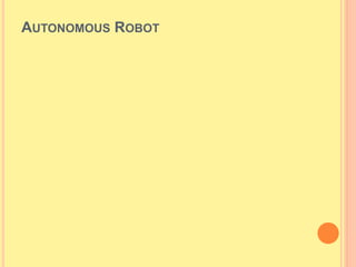 AUTONOMOUS ROBOT
 